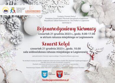Wprowadzenie w  cudowną atmosferę  Świąt Bożego Narodzenia -Świąteczny Kiermasz i Koncert Kolęd 2023. Zaproszenie